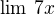 $\lim\, 7x$