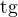 $\rm{tg}$