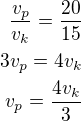 kopírovat do textarea $\frac{v_p}{v_k}=\frac{20}{15}\\3v_p=4v_k\\v_p=\frac{4v_k}{3}$