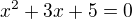$x^2+3x+5=0$