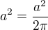 $a^2 = \frac{a^2}{2 \pi}$