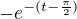$-e^{-(t-\frac\pi2)}$