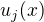 $u_{j}(x)$