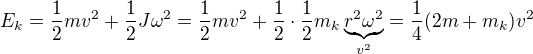 $E_k=\frac12mv^2+\frac12J\omega^2=\frac12mv^2+\frac12\cdot\frac12m_k\underbrace{r^2\omega^2}_{v^2}=\frac14(2m+m_k)v^2$