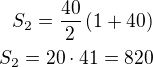 $S_2=\frac{40}{2}\left(1+40\right)\\S_2=20\cdot 41=820$