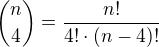 ${n\choose4}=\frac{n!}{4!\cdot(n-4)!}$