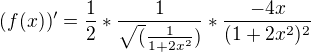 $(f(x))'=\frac{1}{2}*\frac{1}{\sqrt({\frac{1}{1+2x^2 })}}*\frac{-4x}{(1+2x^2) ^2 }$