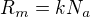 $R_{m}=kN_{a}$