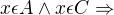 $x\epsilon A \wedge x \epsilon C\Rightarrow$