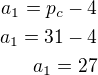 $a_1=p_c-4\\a_1=31-4\\a_1=27$