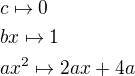 $c\mapsto 0\nlbx\mapsto1\nlax^2\mapsto 2ax+4a$