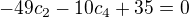 $-49c_{2}-10c_{4}+35=0$
