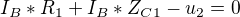 $ I_{B}*R_{1}+ I_{B}*Z_{C1}- u_{2} = 0$