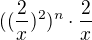 $((\frac{2}{x})^{2})^{n}\cdot \frac{2}{x}$