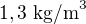 $1,3\ \text{kg/m}^3$