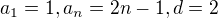 kopírovat do textarea $a_1=1, a_n =2n-1, d=2$