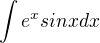 $\int e^x sin x dx $