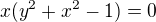 $x(y^2+x^2-1)=0$