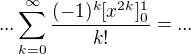 $...\sum_{k=0}^{\infty }\frac{(-1)^{k}[x^{2k}]_{0}^{1}}{k!} = ...$