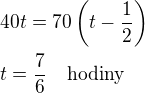 $40t=70\left(t-\frac 12\right)\nlt=\frac 76\quad\rm{hodiny}$
