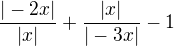 $\frac{|-2x|}{|x|}+\frac{|x|}{|-3x|}-1$