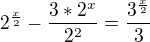 $2^{\frac{x}{2}}-\frac{3*2^x}{{2^2}}=\frac{3^{\frac{x}{2}}}{3}$