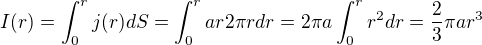 $I(r)=\int_{0}^{r}j(r)dS=\int_{0}^{r}ar2\pi rdr=2\pi a\int_{0}^{r}r^{2}dr=\frac{2}{3}\pi ar^{3}$