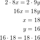 $2\cdot 8x=2\cdot 9y\\16x=18y\\x=18\\y=16\\16\cdot 18=18\cdot 16$