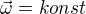 $\vec{\omega} =konst$
