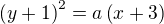$\left(y+1\right)^2=a\left(x+3\right)$