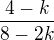 $\frac{4-k}{8-2k}$
