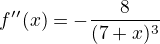 kopírovat do textarea $f ' '(x)=-\frac{8}{(7+x)^{3}}$