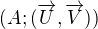 $(A;(\overrightarrow{U},\overrightarrow{V}))$