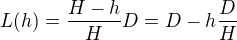 $L(h)=\frac{H-h}{H}D=D-h\frac{D}{H}$