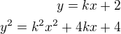 $y=kx+2 \\y^2=k^2x^2+4kx+4$