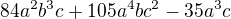 $84a^{2}b^{3}c+105a^{4}bc^{2}-35a^{3}c$