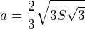 $a=\frac 23\sqrt{3S\sqrt 3}$