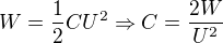 $W=\frac{1}{2}CU^{2}\Rightarrow C=\frac{2W}{U^{2}}$