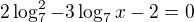 $2\log^{2}_{{7}}-3\log_{7}x-2 =0$