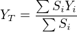 $Y_T= \frac{\sum{S_iY_i}}{\sum{S_i}}$