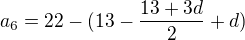 $a_{6}=22-(13-\frac{13+3d}{2}+d)$