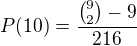 $P(10)=\frac{{9\choose 2}-9}{216}$