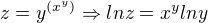 $z=y^{(x^y)}\Rightarrow ln z=x^ylny$