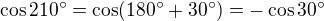$\cos210�= \cos(180�+30�)=-\cos30�$