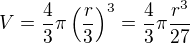 $V=\frac 43\pi\left(\frac r3\right)^3=\frac 43\pi\frac{r^3}{27}$