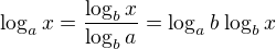 $\log_a x = \frac{\log_b x}{\log_b a} = {\log_a b}\;{\log_b x}$