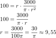 $100=r\cdot \frac{3000}{\pi\cdot r^2}\nl100=\frac{3000}{\pi\cdot r}\nlr=\frac{3000}{100\pi}=\frac{30}{\pi}\approx 9,55$