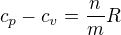 $c_p-c_v=\frac{n}mR$