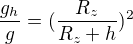 $\frac{g_h}{g} = (\frac{R_z}{R_z + h})^2$