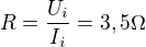 $R=\frac{U_{i}}{I_{i}}=3,5\Omega $